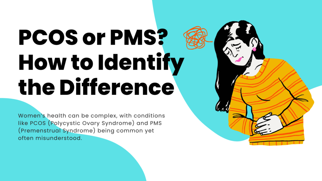 PCOS or PMS? How to Identify the Difference